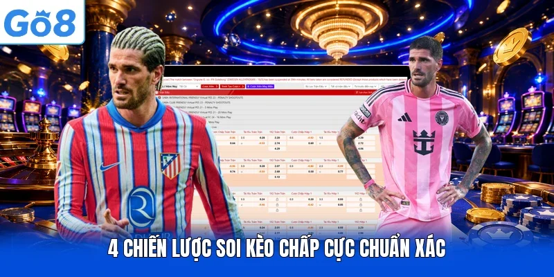 4 chiến lược soi kèo chấp cực chuẩn xác