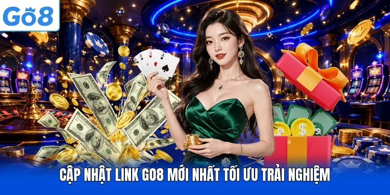Cập nhật link GO8 mới nhất tối ưu trải nghiệm