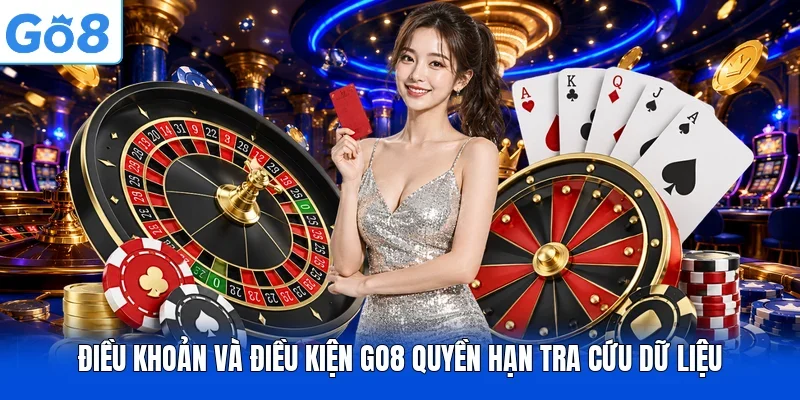 Điều khoản và điều kiện GO8 quyền hạn tra cứu dữ liệu