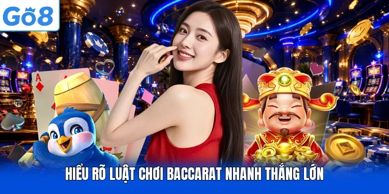 Hiểu rõ luật chơi baccarat nhanh thắng lớn
