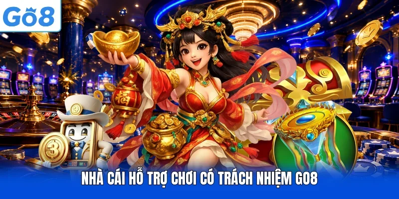 Nhà cái hỗ trợ chơi có trách nhiệm GO8