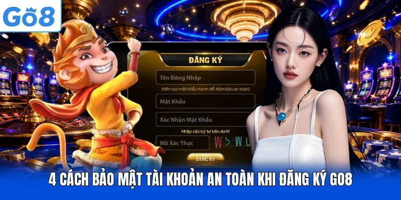 4 cách bảo mật tài khoản an toàn khi đăng ký Go8