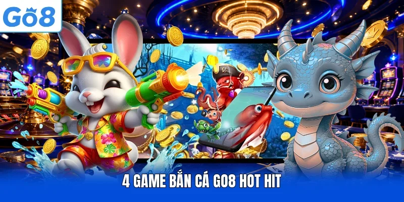4 game bắn cá GO8 HOT HIT