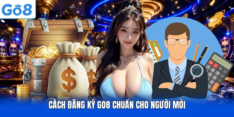 Cách đăng ký Go8 chuẩn cho người mới